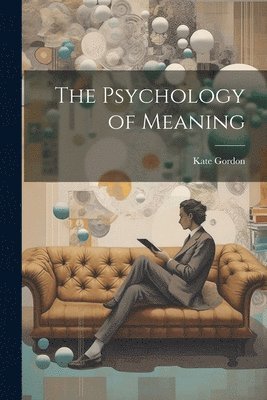 Kate Gordon - Psychology of Meaning, Häftad