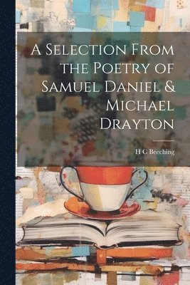 bokomslag A Selection From the Poetry of Samuel Daniel & Michael Drayton