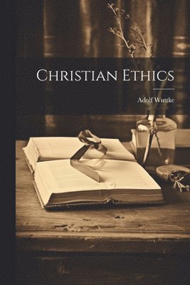 bokomslag Christian Ethics