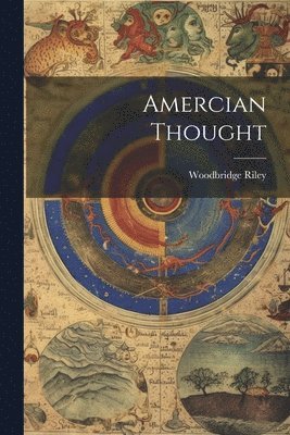 Woodbridge Riley - Amercian Thought, Häftad
