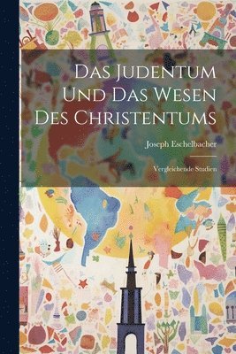 bokomslag Judentum und Das Wesen Des Christentums; Vergleichende Studien