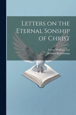 bokomslag Letters on the Eternal Sonship of Christ