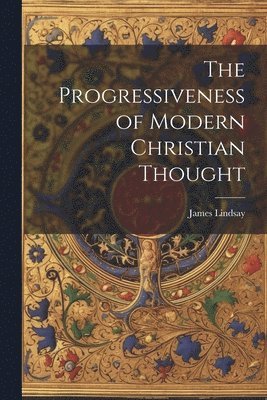 bokomslag The Progressiveness of Modern Christian Thought