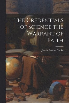 bokomslag The Credentials of Science the Warrant of Faith