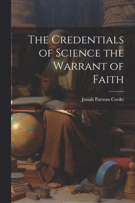 Credentials of Science the Warrant of Faith