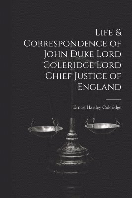 Ernest Hartley Coleridge - Life & Correspondence of John Duke Lord Coleridge Lord Chief Justice of England, Häftad