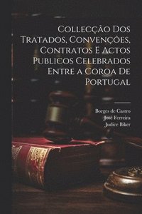 bokomslag Colleco dos tratados, convenes, contratos e actos publicos celebrados entre a coroa de Portugal