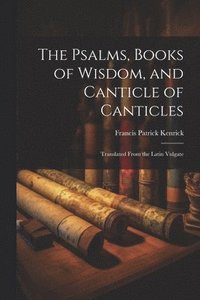 bokomslag The Psalms, Books of Wisdom, and Canticle of Canticles