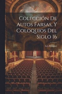bokomslag Coleccin de Autos Farsas, y Coloquios del Siglo 16