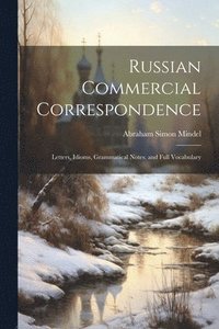 bokomslag Russian Commercial Correspondence; Letters, Idioms, Grammatical Notes, and Full Vocabulary