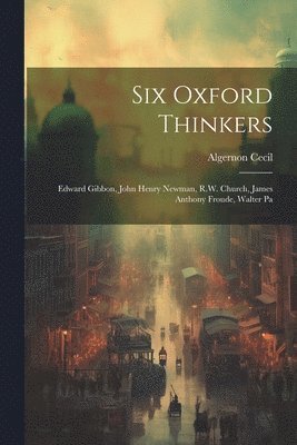 bokomslag Six Oxford Thinkers