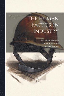 The Human Factor in Industry 1