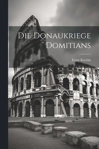 bokomslag Die Donaukriege Domitians