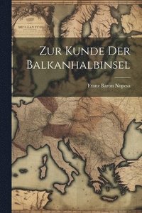 bokomslag Zur Kunde Der Balkanhalbinsel