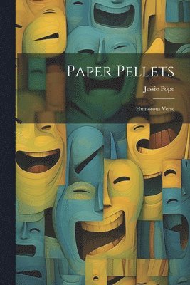 Jessie Pope - Paper Pellets, Häftad
