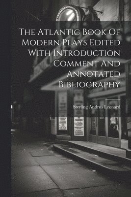 bokomslag The Atlantic Book Of Modern Plays Edited With Introduction Comment And Annotated Bibliography