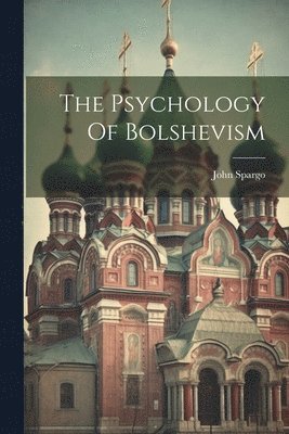 John Spargo - Psychology Of Bolshevism, Häftad