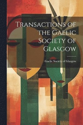 Transactions of the Gaelic Society of Glasgow 1