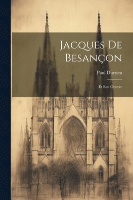Paul Durrieu - Jacques de Besançon, Häftad