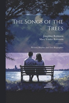 The Songs of the Trees; Pictures, Rhymes and Tree Biographies 1