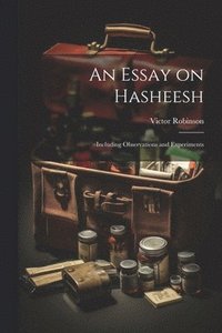 bokomslag An Essay on Hasheesh; Including Observations and Experiments