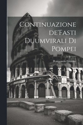 Continuazione de'Fasti Duumvirali di Pompei 1