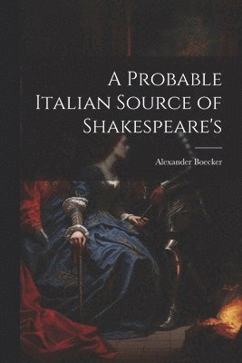 bokomslag A Probable Italian Source of Shakespeare's