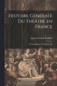 bokomslag Histoire Gnrale du Thtre en France