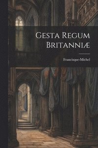 bokomslag Gesta Regum Britanni