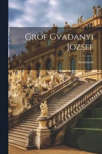 bokomslag Grof Gvadanyi Jozsef