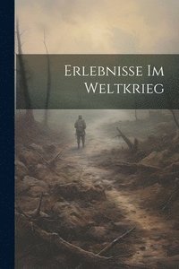 bokomslag Erlebnisse im Weltkrieg