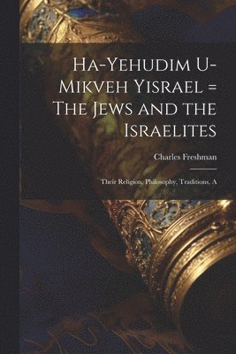Charles Freshman - Ha-Yehudim U-mikveh Yisrael = The Jews and the Israelites, Häftad