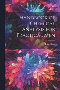 bokomslag Handbook of Chemical Analysis for Practical Men