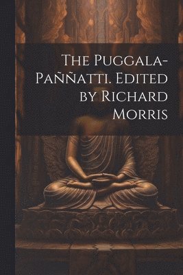 bokomslag Puggala-paññatti. Edited by Richard Morris