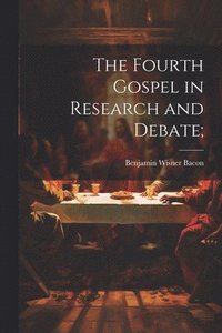 bokomslag The Fourth Gospel in Research and Debate;