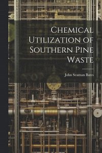 bokomslag Chemical Utilization of Southern Pine Waste