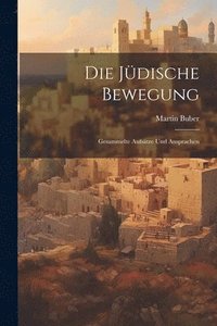 bokomslag Die jüdische Bewegung: Gesammelte Aufsätze und Ansprachen