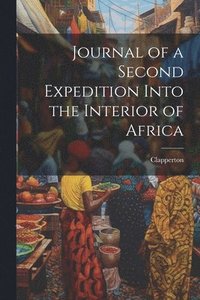 bokomslag Journal of a Second Expedition Into the Interior of Africa