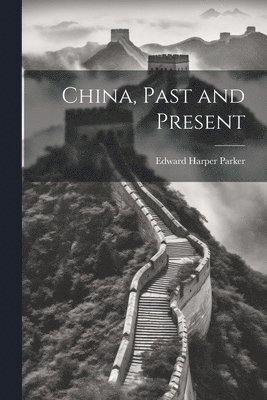 China, Past and Present 1