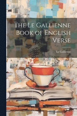 The Le Gallienne Book of English Verse 1