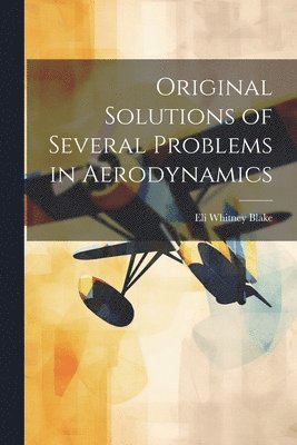 bokomslag Original Solutions of Several Problems in Aerodynamics