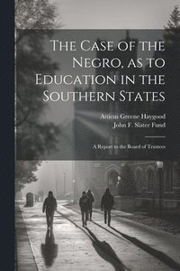 bokomslag The Case of the Negro, as to Education in the Southern States