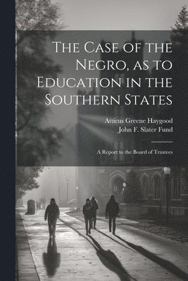 The Case of the Negro, as to Education in the Southern States 1
