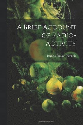 bokomslag A Brief Account of Radio-activity