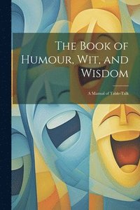 bokomslag Book of Humour, Wit, and Wisdom