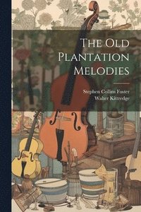 bokomslag The Old Plantation Melodies