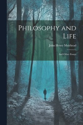 bokomslag Philosophy and Life; and Other Essays