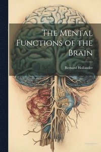 bokomslag The Mental Functions of the Brain