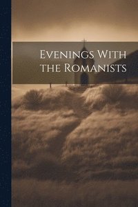 bokomslag Evenings With the Romanists