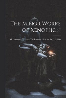 bokomslag The Minor Works of Xenophon